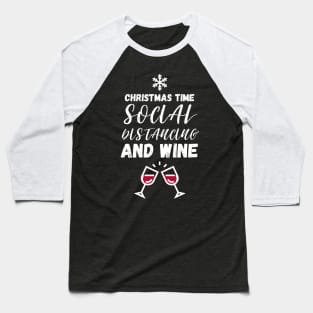 Christmas Time Social Distancing and Wine Baseball T-Shirt